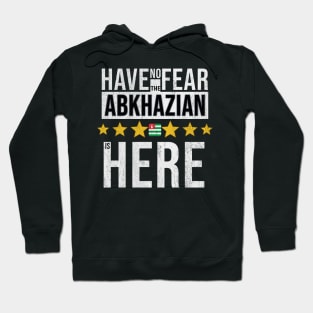 Have No Fear The Abkhazian Is Here - Gift for Abkhazian From Abkhazia Hoodie